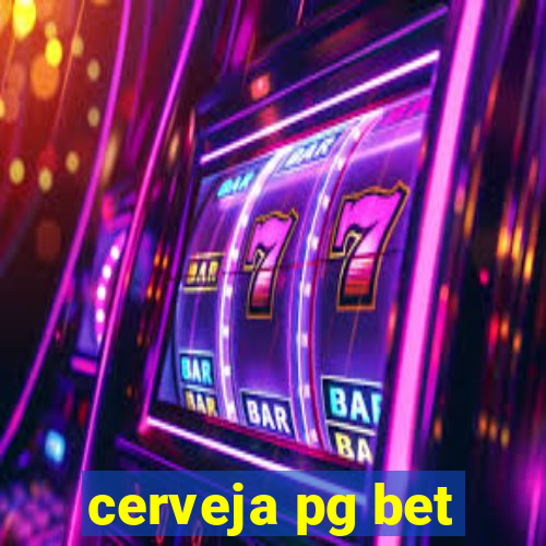 cerveja pg bet